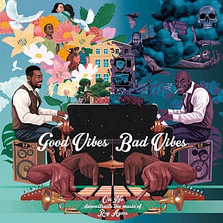 Good Vibes Bad Vibes - Oh no Deconstructs the music of Roy Ayers